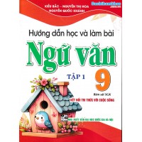 Hướng dẫn học và làm bài ngữ văn 9 - Tập 1(Kết nối tri thức) Hướng dẫn học và làm bài ngữ văn 9 - Tập 1(Kết nối tri thức)